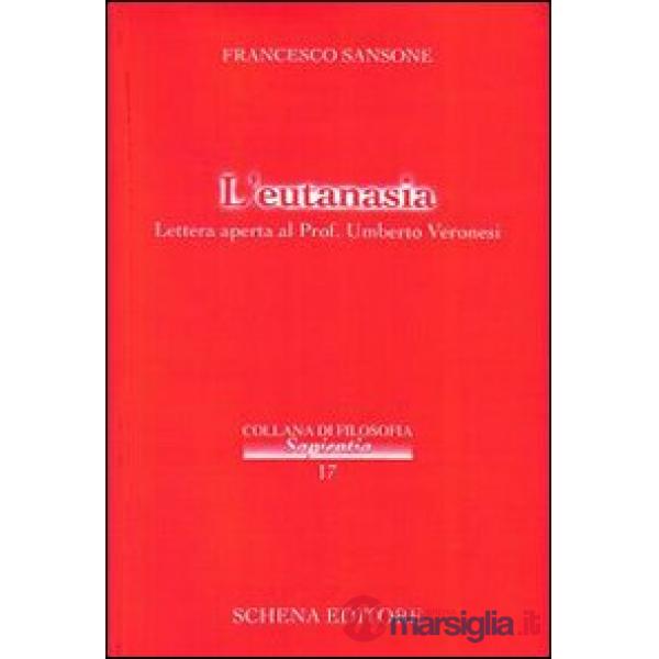 Eutanasia. Lettera aperta al prof. Umberto Veronesi (L')