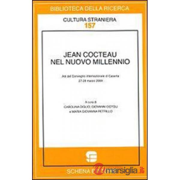 Jean Cocteau nel nuovo millennio. Atti del convegno internazionale di Caserta (27-28 marzo 2009)