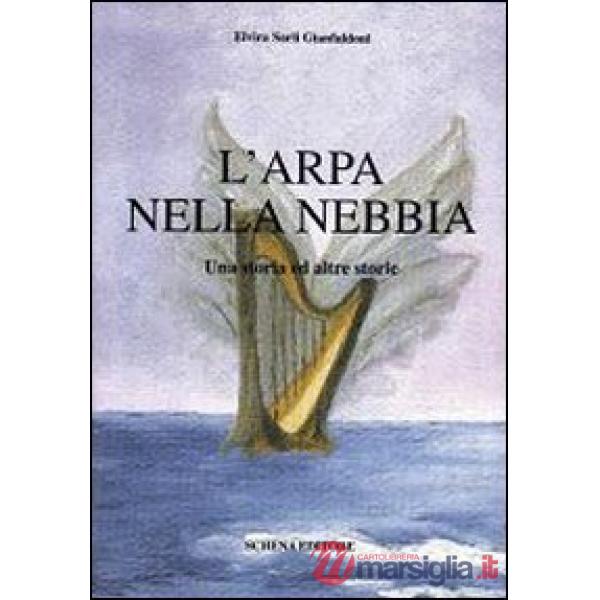 Arpa nella nebbia. Una storia ed altre storie (L')