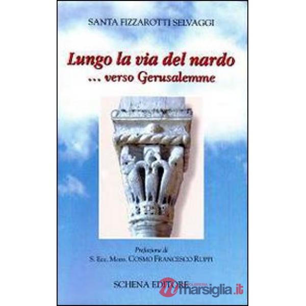 Lungo la via del nardo... verso Gerusalemme