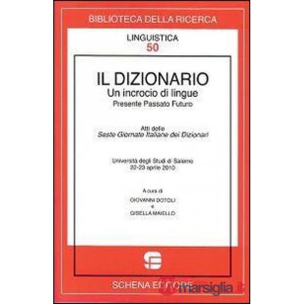 Dizionario. Un incrocio di lingue. Presente passato futuro (Il)