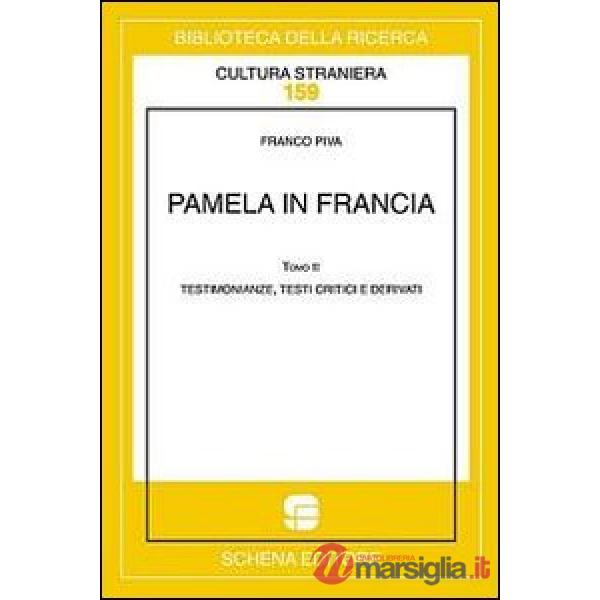 Pamela in Francia. Ediz. multilingue. Vol. 2: Testimonianze, testi critici e der