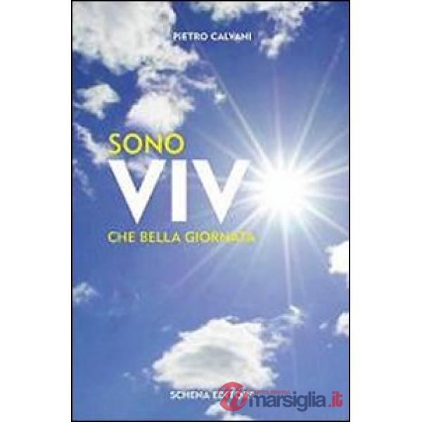 Sono vivo. Che bella giornata