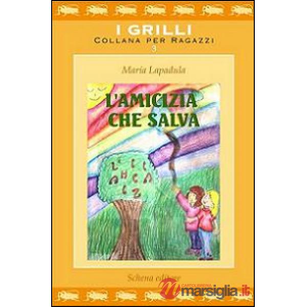 Amicizia che salva. Ediz. illustrata (L')