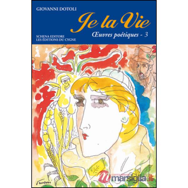 Je la vie. Oeuvres poétiques. Vol. 3