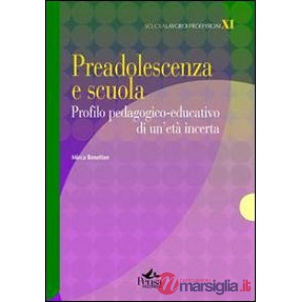 Preadolescenza e scuola. Profilo pedagogico-educativo di un'età incerta