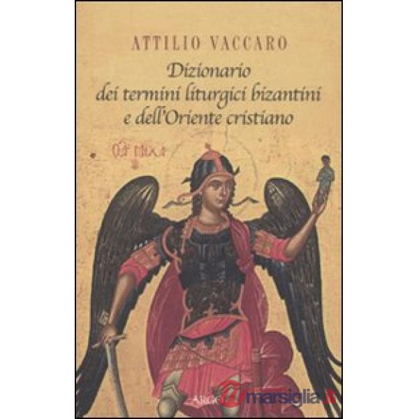 Dizionario dei termini liturgici bizantini e dell'Oriente cristiano