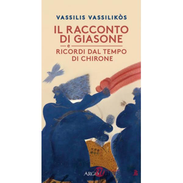 Racconto di Giasone. Ricordi dal tempo di Chirone (Il)