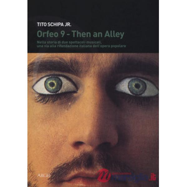 Then an alley, Orfeo 9. Storia di due spettacoli. Nella storia di due spettacoli musicali, una via alla rifondazione italiana de