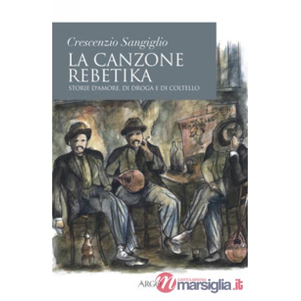 Canzone rebetika. Storie d'amore, di droga e di coltello. Con CD-Audio (La)