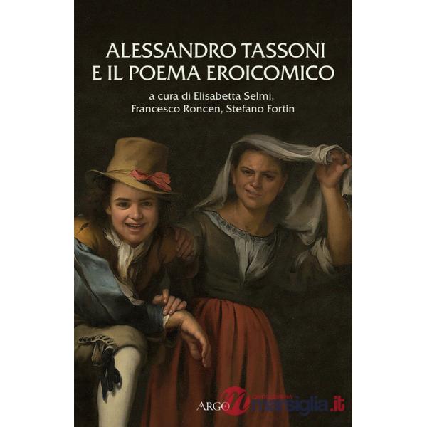 Alessandro Tassoni e il poema eroicomico. Atti del Convegno (Padova, 6-7 giugno 2019)