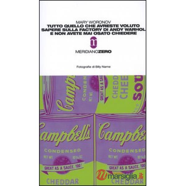 Tutto quello che avreste voluto sapere sulla Factory di Andy Warhol e non avete 