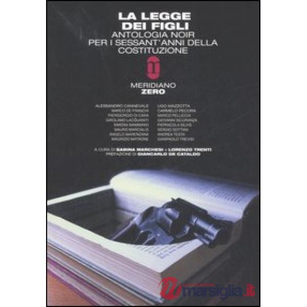 Legge dei figli. Antologia noir per i sessant'anni della Costituzione (La)