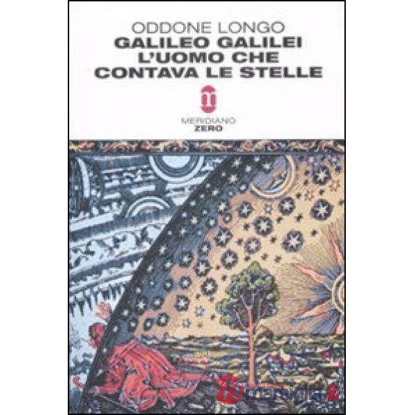 Galileo Galilei. L'uomo che contava le stelle