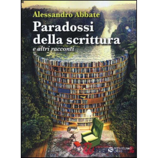 Paradossi della scrittura e altri racconti