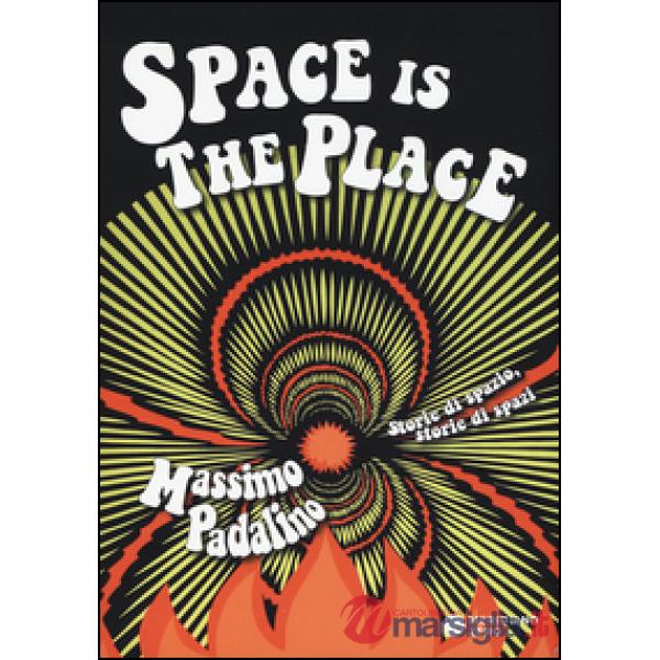 Space is the place. Storie di spazio, storie di spazi