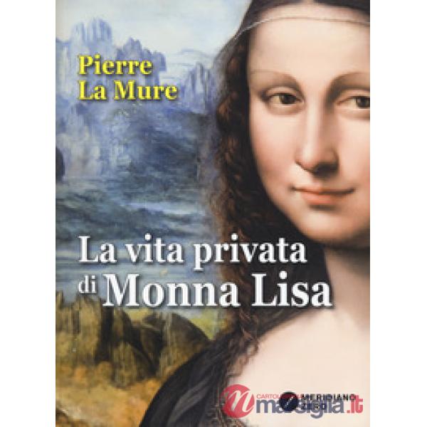 Vita privata di Monna Lisa (La)