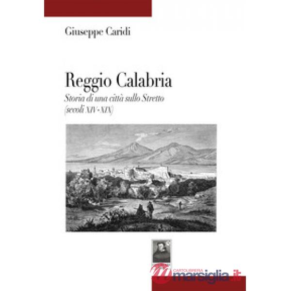 Reggio Calabria. Storia di una città sullo Stretto (secoli XIV-XIX)