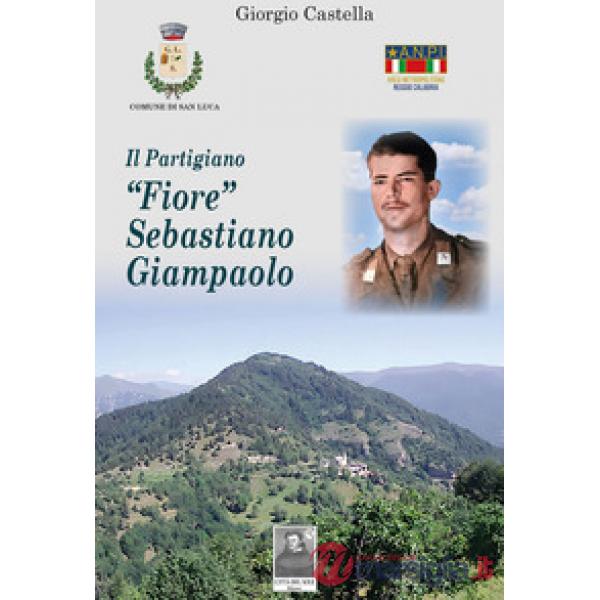 Il partigiano «Fiore» Sebastiano Giampaolo