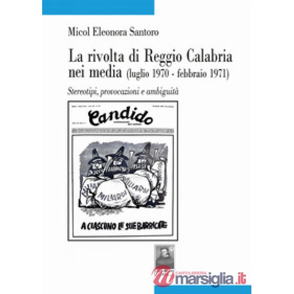 La rivolta di Reggio Calabria nei media (luglio 1970-febbraio 1971). Stereotipi, provocazioni e ambiguità