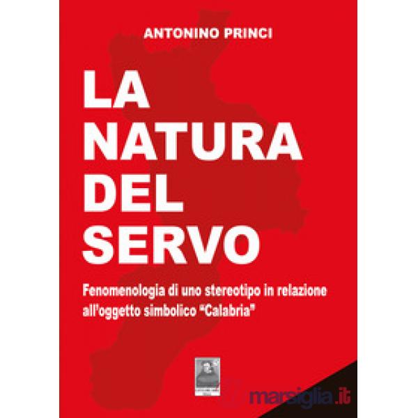 La natura del servo. Fenomenologia di uno stereotipo in relazione all'oggetto simbolico «Calabria»