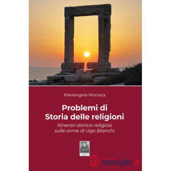 Problemi di storia delle religioni. Itinerari storico-religiosi sulle orme di Ugo Bianchi