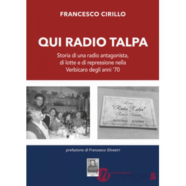 Qui Radio Talpa. Storia di una radio antagonista, di lotte e di repressione nella Verbicaro degli anni '70