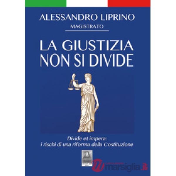 La giustizia non si divide. Divide et impera: i rischi di una riforma della Costituzione