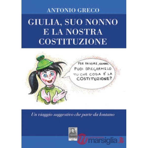 Giulia, suo nonno e la nostra Costituzione. Un viaggio suggestivo che parte da lontano