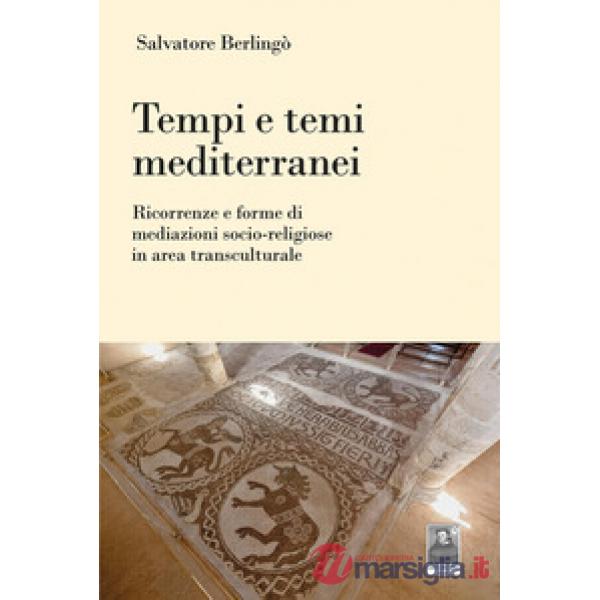 Tempi e temi mediterranei. Ricorrenze e forme di mediazioni socio-religiose in area transculturale