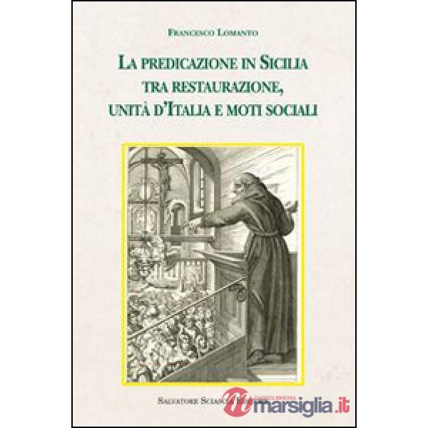 La predicazione in Sicilia tra restaurazione, unità d'Italia e moti sociali