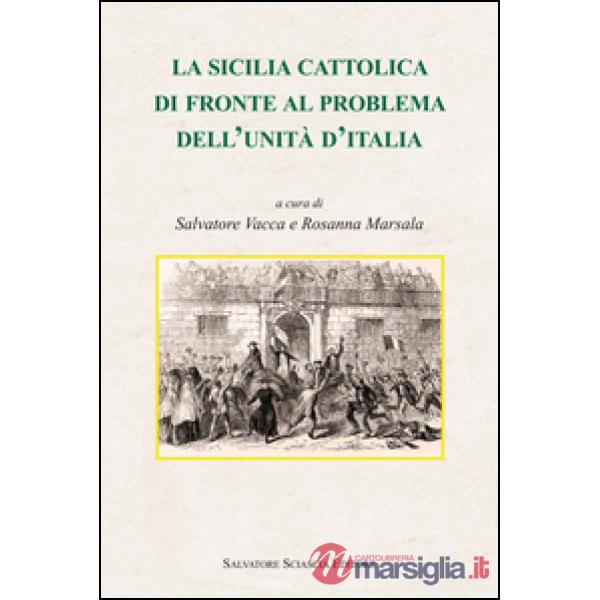 La Sicilia cattolica di fronte al problema dell'Unità d'Italia