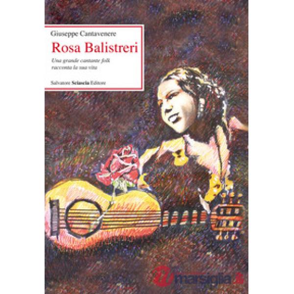 Rosa Balistreri. Una grande cantante folk racconta la sua vita