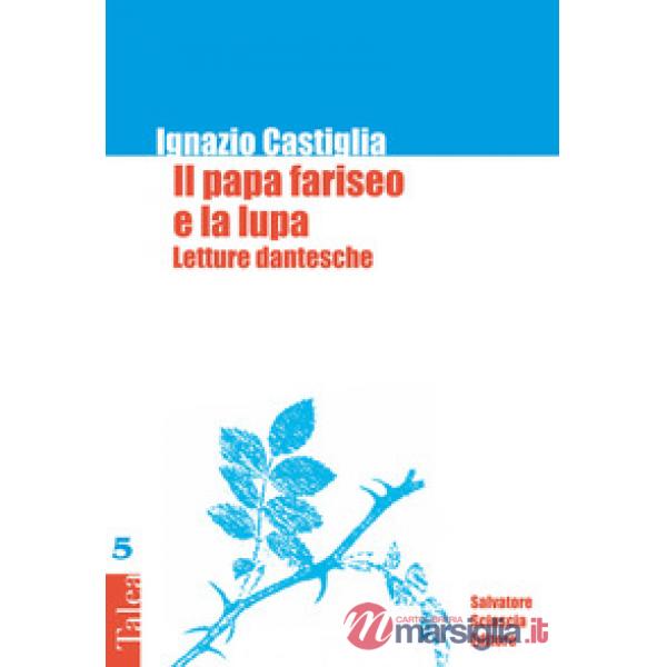 Il papa fariseo e la lupa. Letture dantesche