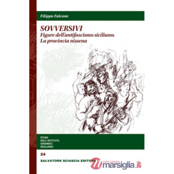 Sovversivi. Figure dell'antifascismo siciliano. La provincia nissena