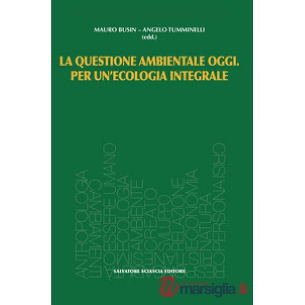 La questione ambientale oggi. Per un'ecologia integrale