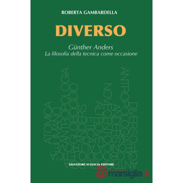 Diverso. Gunther Anders. La filosofia della tecnica come occasione