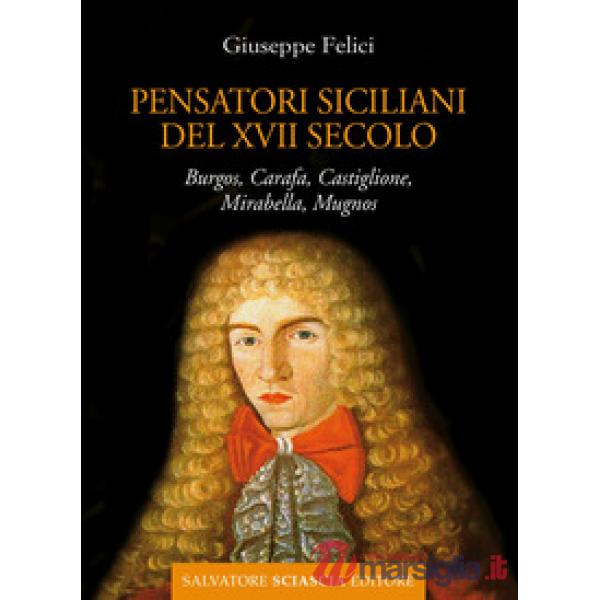 Cinque pensatori siciliani del XVII secolo. Burgos, Carafa, Castiglione, Mirabella, Mugnos