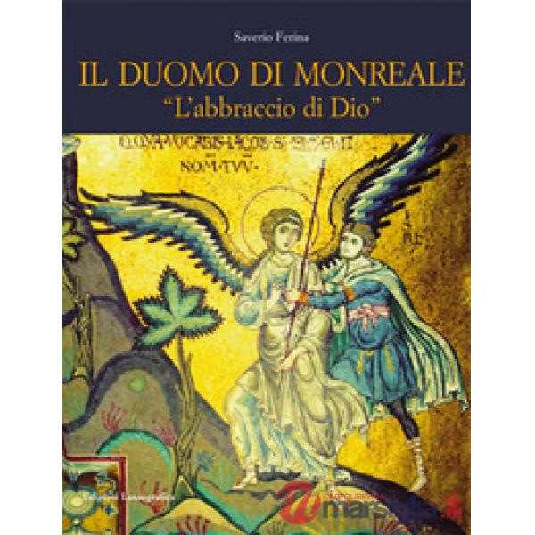 Duomo di Monreale. «L'abbraccio di Dio». Ediz. illustrata (Il)