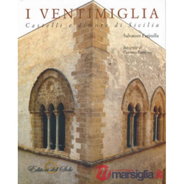Ventimiglia. Castelli e dimore di Sicilia. Ediz. illustrata (I)