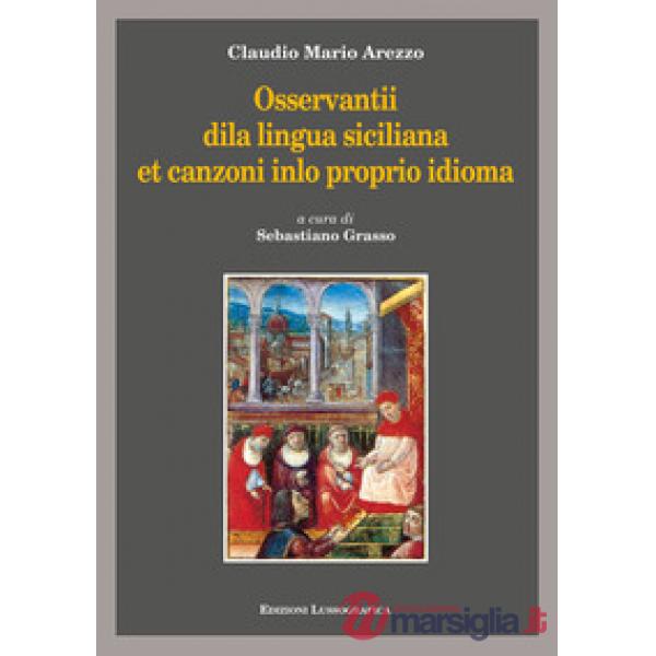 Osservantii dila lingua siciliana et canzoni inlo proprio idioma