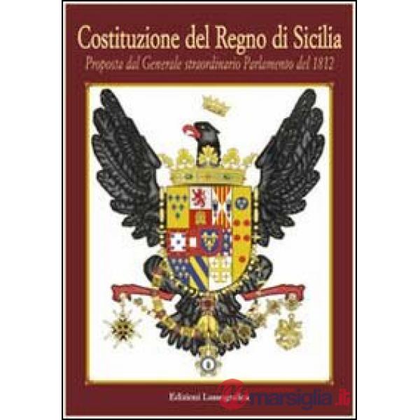 Costituzione del Regno di Sicilia. Proposta dal generale straordinario parlament