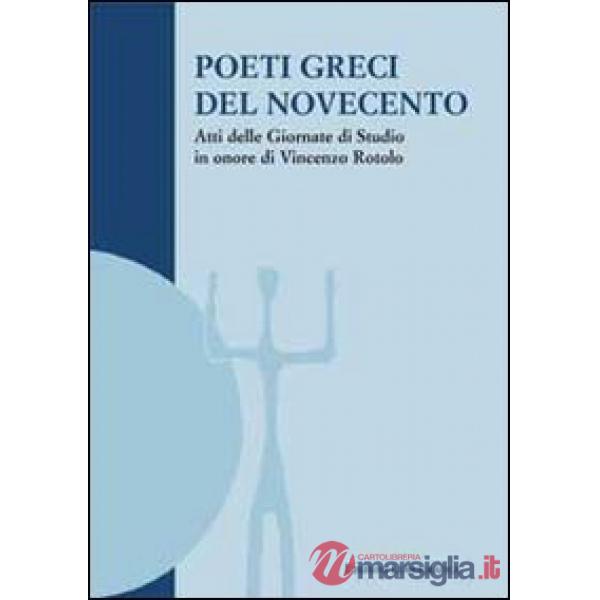 Poeti greci del Novecento. Atti delle Giornate di studio in onore di Vincenzo Ro