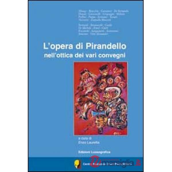 Opera di Pirandello nell'ottica dei vari convegni (L')