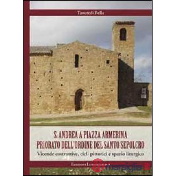 S. Andrea a piazza Armerina. Priorato dell'Ordine del Santo Sepolcro. Vicende costruttive, cicli pittorici e spazio liturgico. E