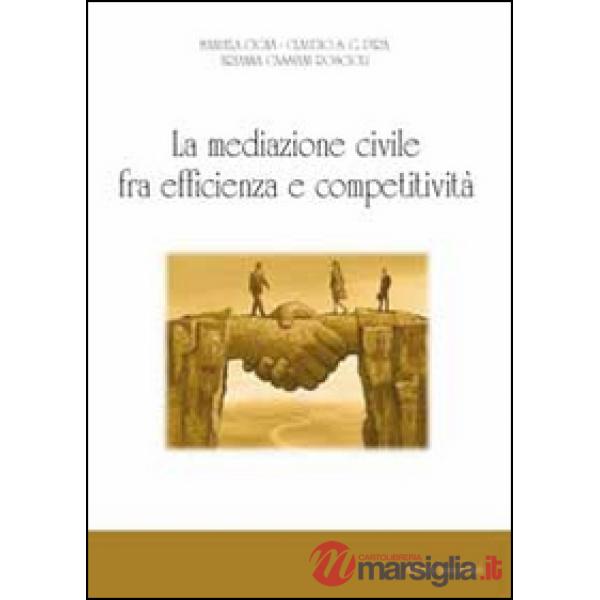 Mediazione civile tra efficienza e competitività (La)
