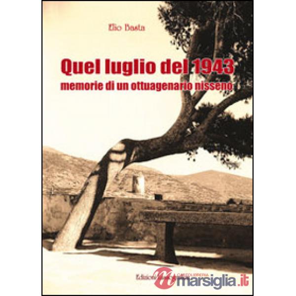Quel luglio del 1943. Memorie di un ottuagenario nisseno