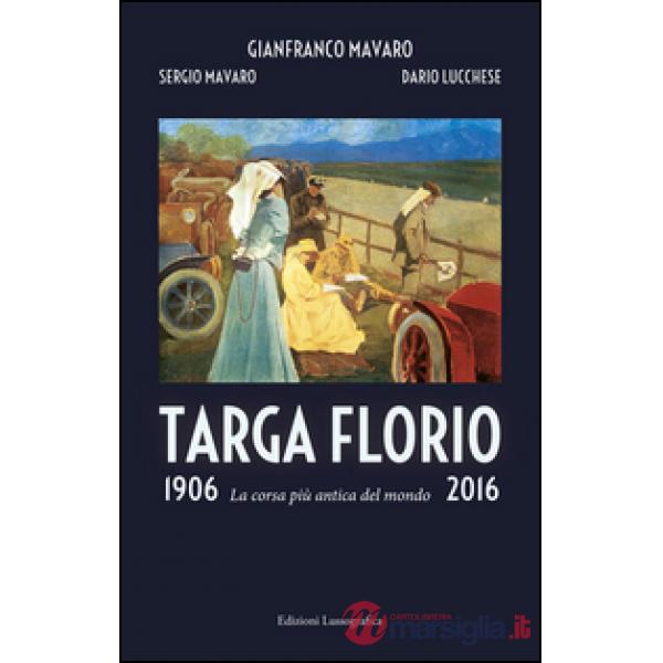 Targa Florio 1906-2016. La corsa più antica del mondo. Ediz. illustrata