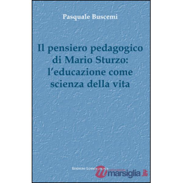 Pensiero pedagogico di Mario Sturzo: l'educazione come scienza della vita (Il)