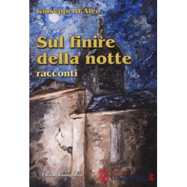 Sul finire della notte. Nuova ediz.